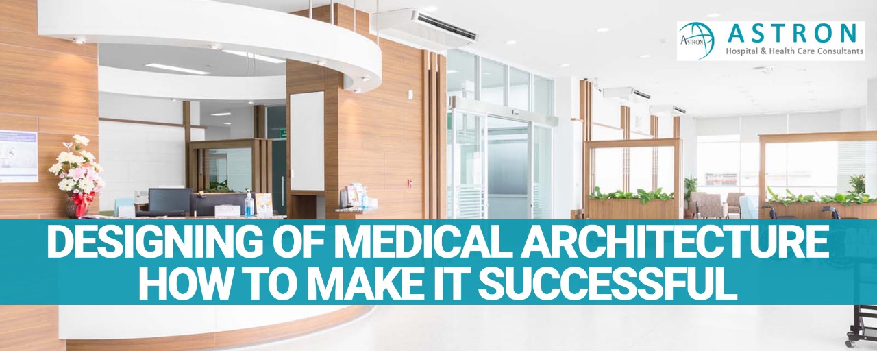 Designing of medical architecture how to make it successful