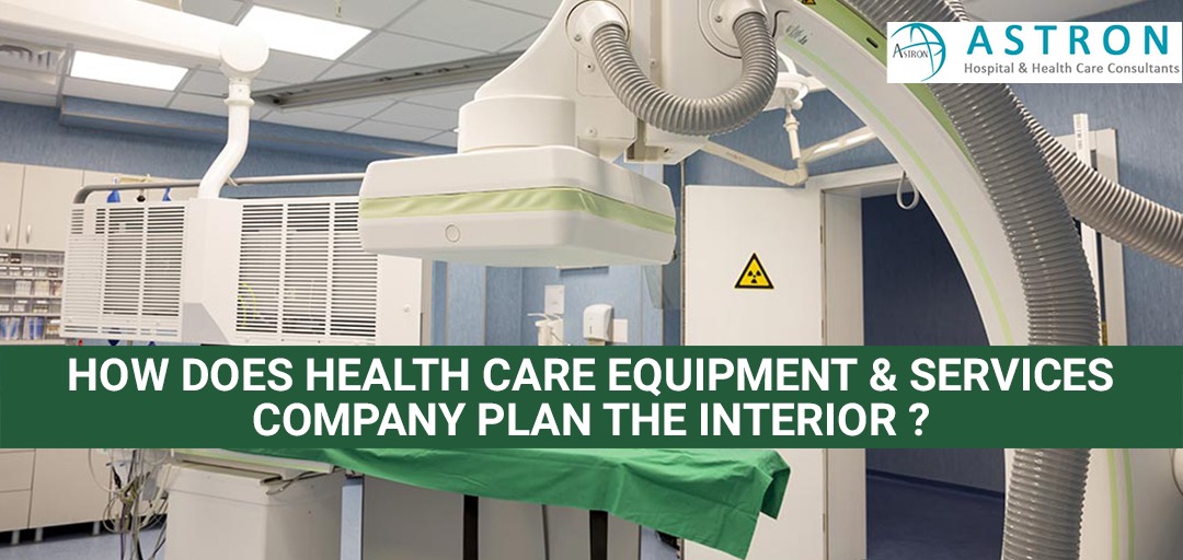 How does Health Care Equipment & Services Company Plan the Interior
