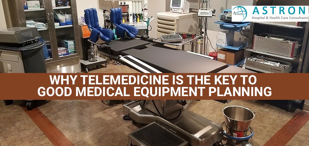 Why Telemedicine is the Key to Good Medical Equipment Planning